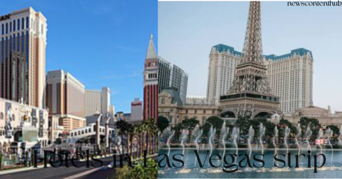 Hotels in Las Vegas Strip: Brilliant Ultimate Guide