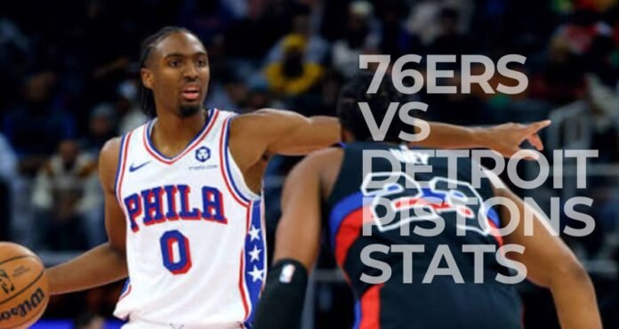 76ers vs Detroit Pistons Stats: Epic Game Breakdown